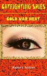 Catfighting Spies: Cold War Heat - Robert Silver - 9781386579427