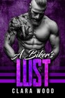 A Biker’s Lust: A Bad Boy Motorcycle Club Romance (Menace MC) - CLARA WOOD - 9781386579625