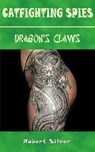 Catfighting Spies: Dragon's Claws - Robert Silver - 9781386585763