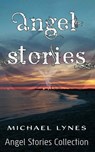Angel Stories - Short Story Collection - Michael Lynes - 9781386594444
