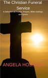 The Christian Funeral Service - Angela Hossack - 9781386630999