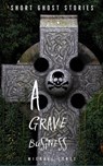 A Grave Business - Michael Lynes - 9781386641162