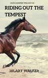 Riding Out the Tempest - Hilary Walker - 9781386642558