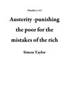 Austerity -punishing the poor for the mistakes of the rich - Simon Taylor - 9781386648451