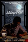 Midnight Oil - An Anthology - Joe King ; Taylor Ford ; Sarah Stein ; D.A. Roach ; Joe Pranaitis ; Freya LeCrow ; Viv Drewa ; Karen Vaughan ; Crystal L. Gauthier ; Skyler Rankin - 9781386673422