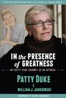 In the Presence of Greatness: My Sixty-Year Journey as an Actress - Patty Duke ; William J Jankowski - 9781386683742