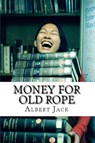 Money for Old Rope - Albert Jack - 9781386684848