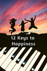 12 Keys to Happiness - Rakesh Kumar Gupta - 9781386691686