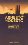 Arnesto Modesto: The World's Most Ineffectual Time Traveler - Darren Johnson - 9781386697282