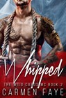 Whipped - Carmen Faye - 9781386712534