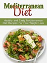 Mediterranean Diet: Healthy and Tasty Mediterranean Diet Recipes For Fast Weight Loss - Julia Jackson - 9781386716839