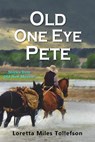 Old One Eye Pete, Stories from Old New Mexico - Loretta Miles Tollefson - 9781386720874