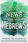 Better News for the Hebrews - Wayne Dunaway ; Richard O'Connor - 9781386742487