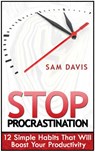 Stop Procrastination: 12 Simple Habits That Will Boost Your Productivity - Sam Davis - 9781386742791