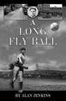 A Long Fly Ball - Alan Jenkins - 9781386745839