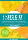 Keto Diet for Beginners: Your Ultimate & Essential Step-by-Step Ketogenic Lifestyle Guide to Losing Weight Fast and Eating Better for Long-Term Weight Loss, Healthy Living and Feeling Good - AMY MARIA ADAMS - 9781386749660