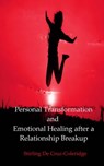 Personal Transformation and Emotional Healing after a Relationship Breakup - Stirling De Cruz Coleridge - 9781386751977