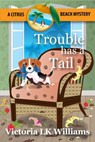 Trouble Has A Tail - Victoria LK Williams - 9781386753063