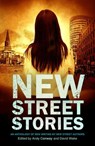New Street Stories - An Anthology of New Writing by New Street Authors - Andy Conway ; David Wake ; A.A. Abbott ; Andrew Sparke ; Nicky Tate ; Guy Etchells ; Tony Cooper ; Lee Benson ; David Muir ; Dawn Abigail ; Martin Tracey ; Miles Atkinson ; TK Elliott - 9781386763819