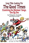 Long Title: Looking for the Good Times; Examining the Monkees' Songs, One by One - Michael A. Ventrella ; Mark Arnold - 9781386766995