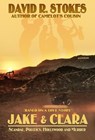 Jake & Clara: Scandal, Politics, Hollywood, & Murder - David R. Stokes - 9781386786672