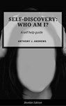Self Discovery: Who Am I? - Anthony J. Andrews - 9781386802839
