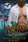 Dragon King 2 Part Dragon Shifter Box Set - Cynthia Mendoza - 9781386861409