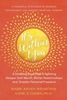 It's Within You: A Detailed Road Map to Igniting, Deeper Self-Worth, Richer Relationships, and Greater Personal Freedom - Ilene S. Cohen, Ph.D ; Rabbi Aryeh Weinstein - 9781386864684
