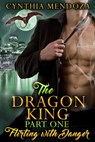 The Dragon King Part One: Flirting with Danger - Cynthia Mendoza - 9781386865148