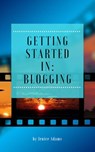 Getting Started in: Blogging - Jenice Adams - 9781386870197