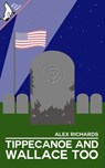 Tippecanoe and Wallace Too - Alex Richards - 9781386884576