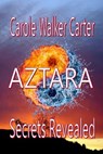 AZTARA, Secrets Revealed - Carole Walker Carter - 9781386892205