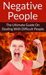 Negative People The Ultimate Guide On Dealing With Difficult People - Mike Mitchell - 9781386897156