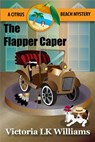 The Flapper Caper - Victoria LK Williams - 9781386904533