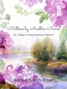 Mothers by Another Name: My Village of Extraordinary Women - Ashley Smith Riser - 9781386916475