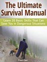 The Ultimate Survival Manual: Learn 20 Basic Skills That Can Save You in Dangerous Situations - Fred Carr - 9781386918172