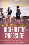 Healthy Lifestyle Against High Blood Pressure 1st Edition: Hоw Tо Cоntrоl Prеvеnt and Rеvеrѕе Hуреrtеnѕіоn a Nutrіtіоnаl Аnd Mіndѕеt Approach - Amie Armstrong ; ALAN ADRIAN DELFIN-COTA - 9781386923633
