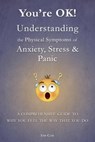 You're OK! Understanding the Physical Symptoms of Anxiety, Stress & Panic - Ian Cox - 9781386944461