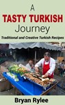 A Tasty Turkish Journey - Bryan Rylee - 9781386969501