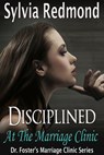 Disciplined at the Marriage Clinic - Sylvia Redmond - 9781386970972