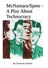 McNamara/Speer. A Play About Technocracy - Cameron Gordon - 9781386974833