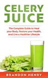 Celery Juice - Brandon Henry - 9781386976929
