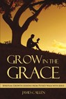 Grow in the Grace - James Callen - 9781386990857