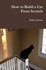 How to Build a Cat From Scratch - GREENE,  Robert - 9781387307753