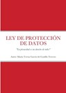 LEY DE PROTECCIÓN DE DATOS - Teresa Garcia Del Castillo Tercero - 9781387331109