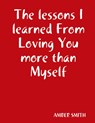 The lessons I learned From Loving You more than Myself - Amber Smith - 9781387795611