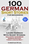 100 German Short Stories for Beginners Learn German with Stories Including Audiobook German Edition Foreign Language Book 1 - Christian Stahl - 9781387832040