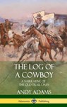 The Log of a Cowboy - Andy Adams - 9781387879182