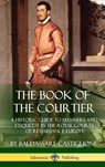 The Book of the Courtier - Baldassare Castiglione ; Sir Thomas Hoby - 9781387895380
