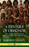 A Century of Dishonor - Helen Hunt Jackson - 9781387905683